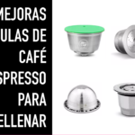 Mejores capsulas de cafe Nespresso para rellenar
